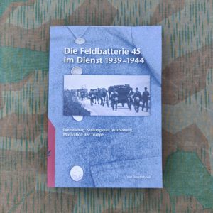 Die Feldbatterie 45 im Dienst 1939-1944